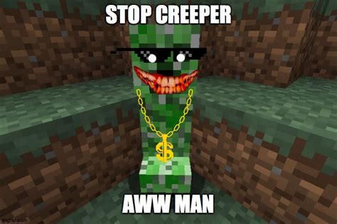 Creeper Aww Man Imgflip