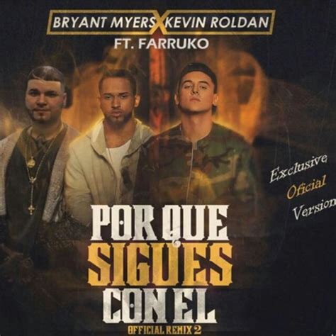 Stream Bryant Myers Ft Farruko And Kevin Roldan Por Que Sigues Con El