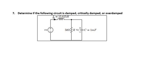 Solved 7 Determine If The Following Circuit Is Damped
