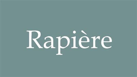 How To Pronounce Rapi Re Rapier Correctly In French Youtube