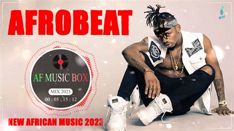 Afrobeats Mix 2023 Best Of Afrobeats 2023 Hits Afrobeat 2023
