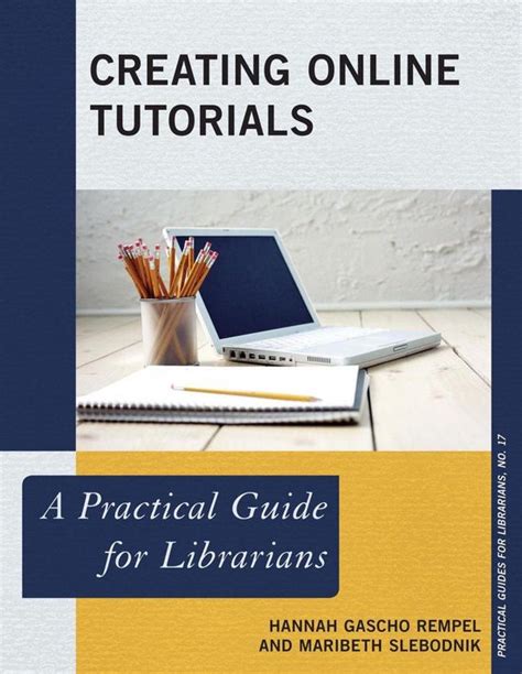 Practical Guides For Librarians 17 Creating Online Tutorials Ebook