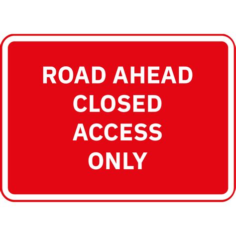 Road Ahead Closed Access Only Metal Road Sign 1050mm X 750mm