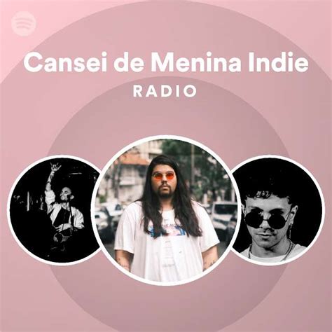Cansei De Menina Indie Radio Playlist By Spotify Spotify