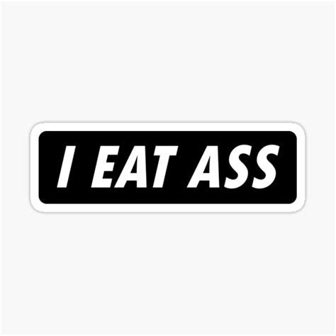 i eat ass 06 sticker by stickershanty redbubble
