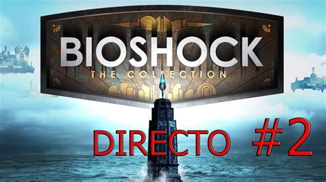 Bioshock The Collection Gameplay Español Capitulo 2 Youtube