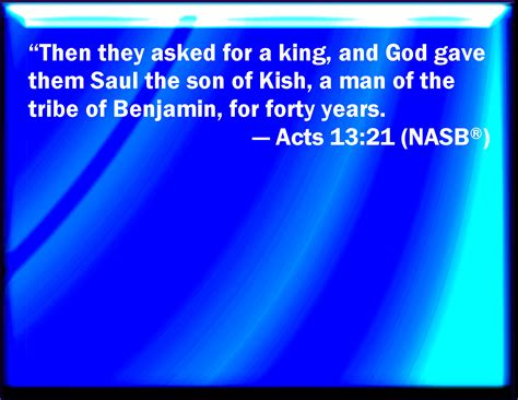 Acts 1321 And Afterward They Desired A King And God Gave To Them Saul