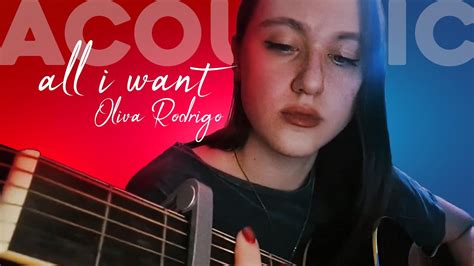 Olivia Rodrigo All I Want Acoustic Cover Youtube