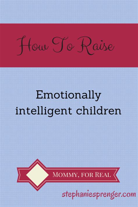 How To Raise Emotionally Intelligent Children Mommy For Real