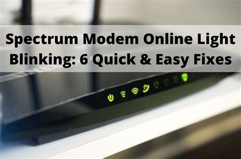 Spectrum Modem Online Light Blinking: 6 Quick & Easy Fixes