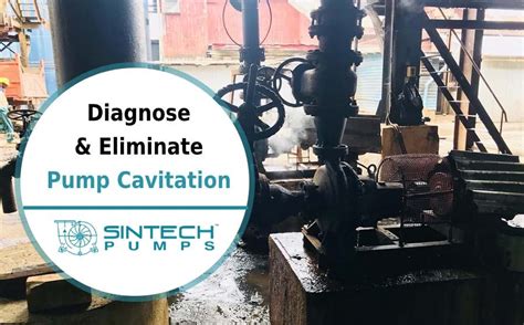 Diagnose Eliminate Pump Cavitation Sintech Pumps
