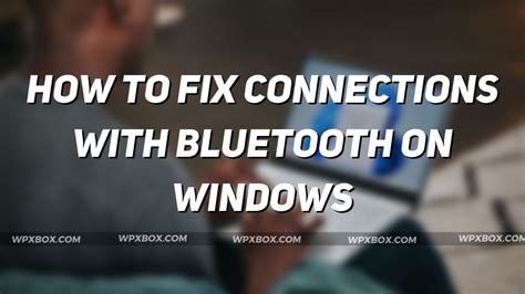 How To Fix Connections To Bluetooth In Windows 1110