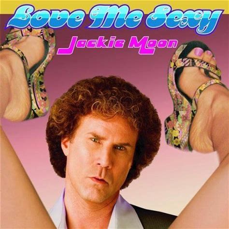 Stream Will Ferrell As Jackie Moon Love Me Sexy Video Mix By Piri