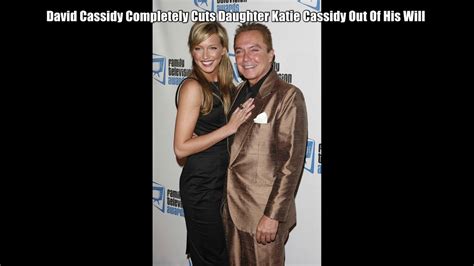 David Cassidy Completely Cuts Daughter Katie Cassidy Out Of His Will Youtube