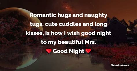 Romantic Hugs And Naughty Tugs Cute Cuddles And Long Kisses Is How I