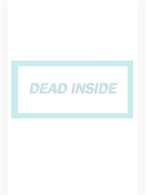 Dead Inside Aesthetic Poster For Sale By Nagit Redbubble