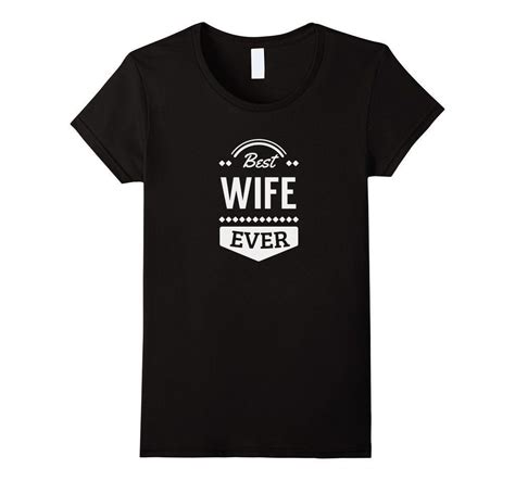 Best Wife Ever Romantic T For The Mrs T Shirt Mrs T Adult Tee Branded T Shirts Birthday