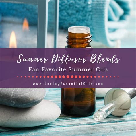 Summer Diffuser Blends Fan Favorite Summer Essential Oils Loving