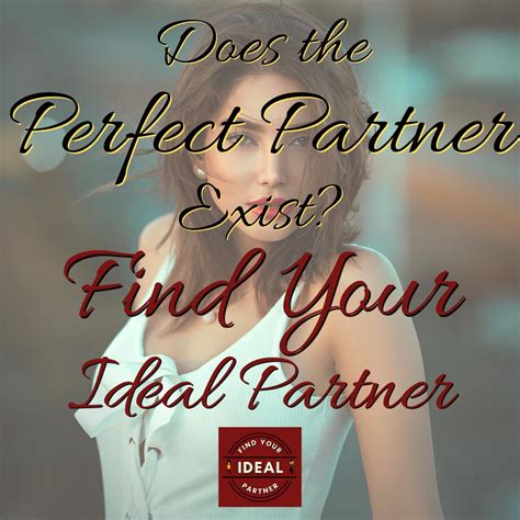 Does The Perfect Partner Exist How To Find Your Ideal Partner