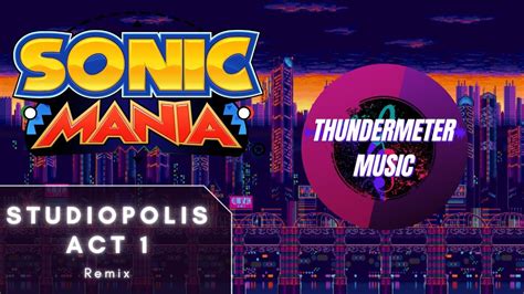 Sonic Mania Studiopolis Zone Act 1 Remix Thundermeter Music Youtube