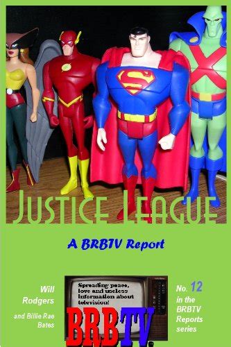 Justice League A Brbtv Report Ebook Rodgers Will Bates Billie Rae Kindle Store