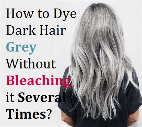How To Dye Dark Hair Grey Without Bleaching It Several Times Beautypro Club