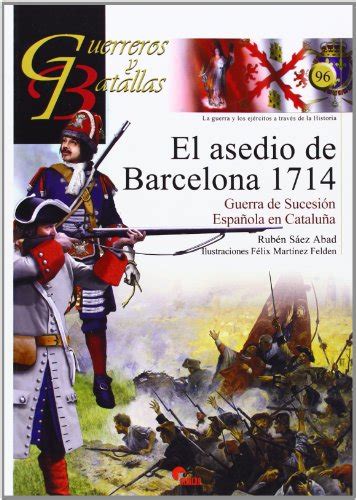 Asedio De Barcelona El Guerra De Sucesi N Espa Ola En Catalu A Guerreros Y Batallas