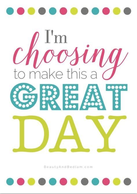 I'm Choosing to Make This a Great Day (free printable ...