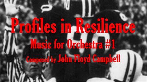 Profiles In Resilience Music For Orchestra 1 Composed By John Floyd
