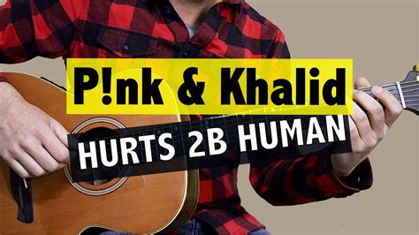 Hurts 2b Human Pink And Khalid Easy Guitar Lesson Free Tab Youtube