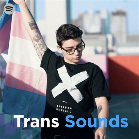 Trans Sounds Transgender Ftm Mtf Non Binary Playlist By Ryan