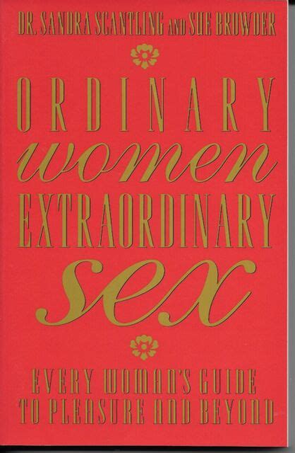 Ordinary Women Extraordinary Sex Every Womans Guide To Pleasure And Beyond By Sue Ellin