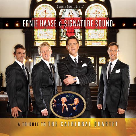 Ernie Haase And Signature Sound A Tribute To The Cathedral Quartet Iheart