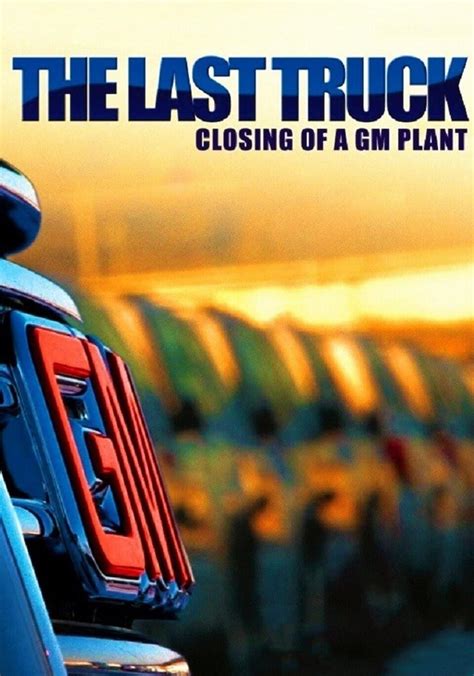 The Last Truck Closing Of A GM Plant Streaming