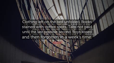 Libba Bray Quote Clothing Left On The Bed Unfolded Books Stained