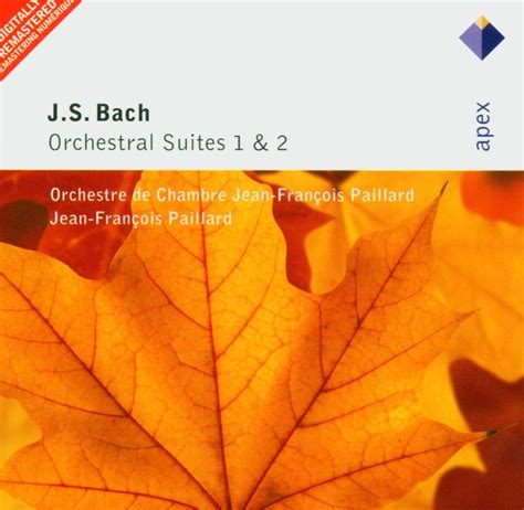 Bach Js Orchestral Suites Nos 1 And 2 Apex Jean Francois Paillard