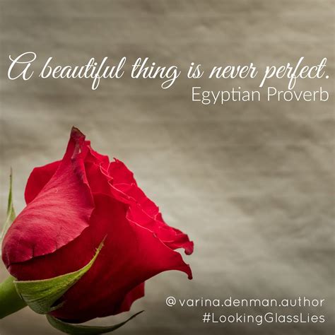 A Beautiful Thing Is Never Perfect Egyptian Proverb