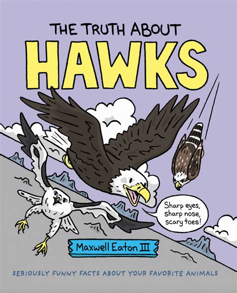 The Truth About Hawks Maxwell Eaton Iii Macmillan