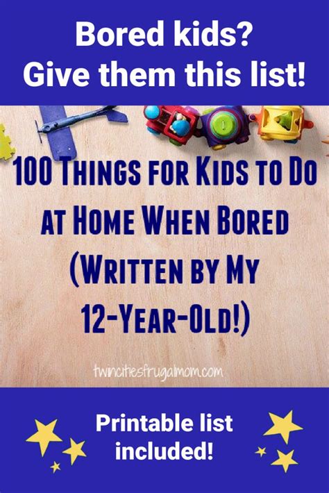 100 Things For Kids To Do At Home When Bored Written By My 12 Year Old