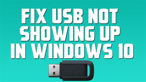 Fix Usb Not Showing Up In Windows 10