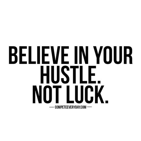 No Such Thing As Magic Only Hard Work And Hustle Be Your Own Luck
