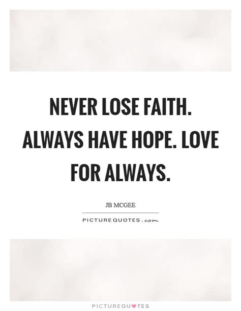 Never Lose Faith Always Have Hope Love For Always
