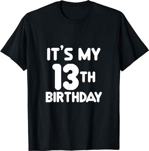 Its My 13th Birthday Age 13 Teenager Birthday T T Shirt