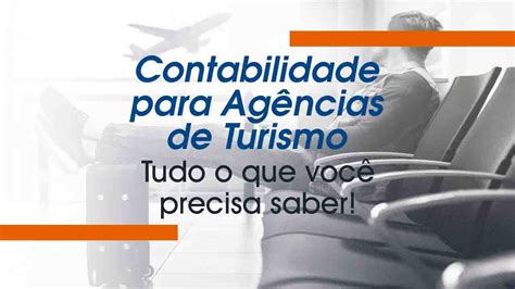 Contabilidade Para Ag Ncias De Turismo Tudo O Que Voc Precisa Saber