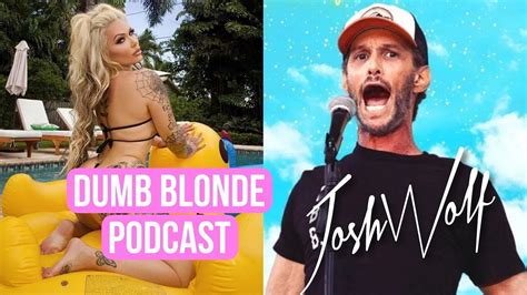 dumb blonde podcast josh wolf full episode youtube