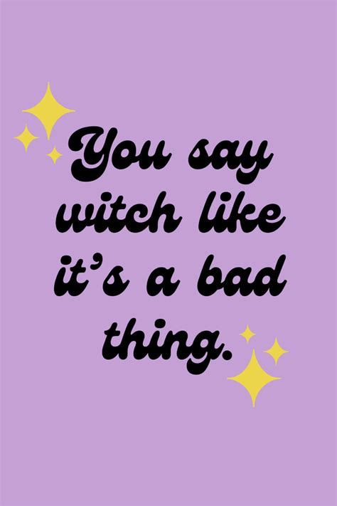 57 Magical Witch Quotes Empowering Fun Darling Quote Witch