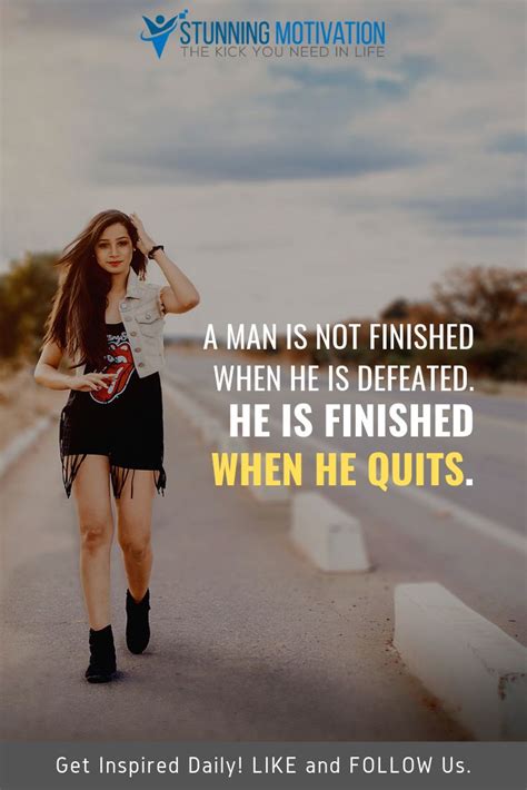 A Man Is Not Finished When He Is Defeated He Is Finished When He Quits