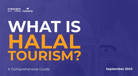 What Is Halal Tourism A Comprehensive Guide