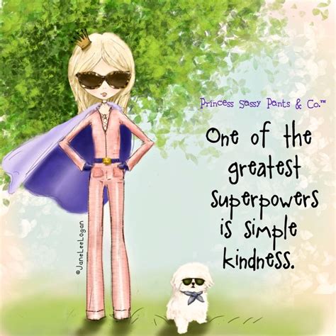 Kindness Sassy Pants Sassy Pants Quotes Cute Quotes For Life