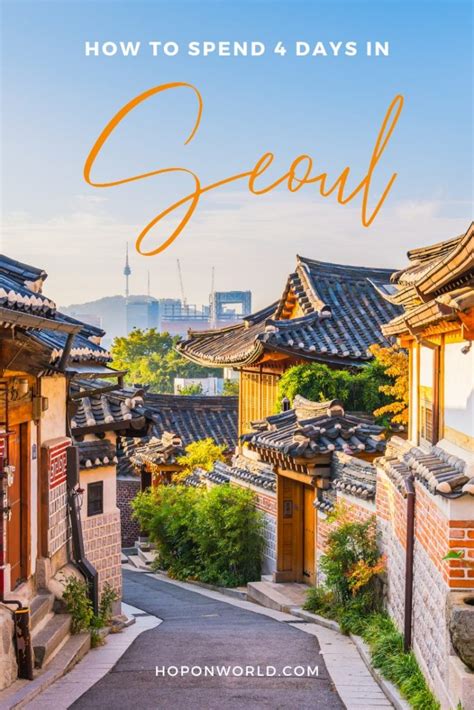Seoul Itinerary How To Spend 4 Amazing Days In Seoul Hoponworld
